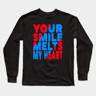 Your smile melts my heart Long Sleeve T-Shirt